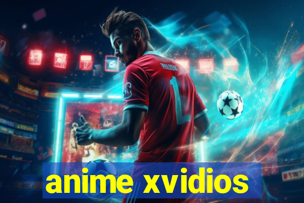 anime xvidios